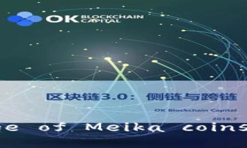 would you like to know more about the meaning and usage of Meika coins wallet addresses? Discover everything you need to know!